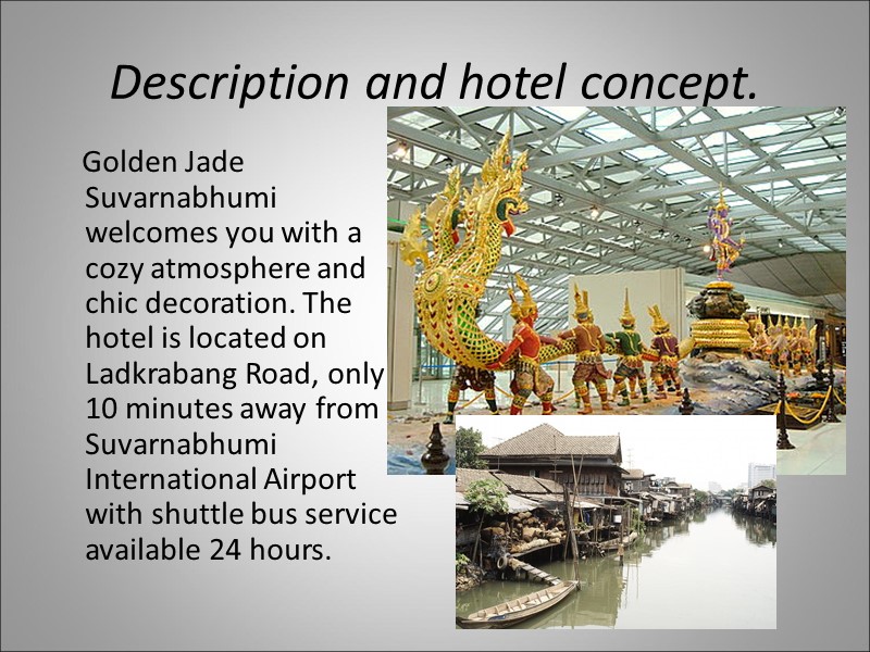 Description and hotel concept.     Golden Jade Suvarnabhumi welcomes you with